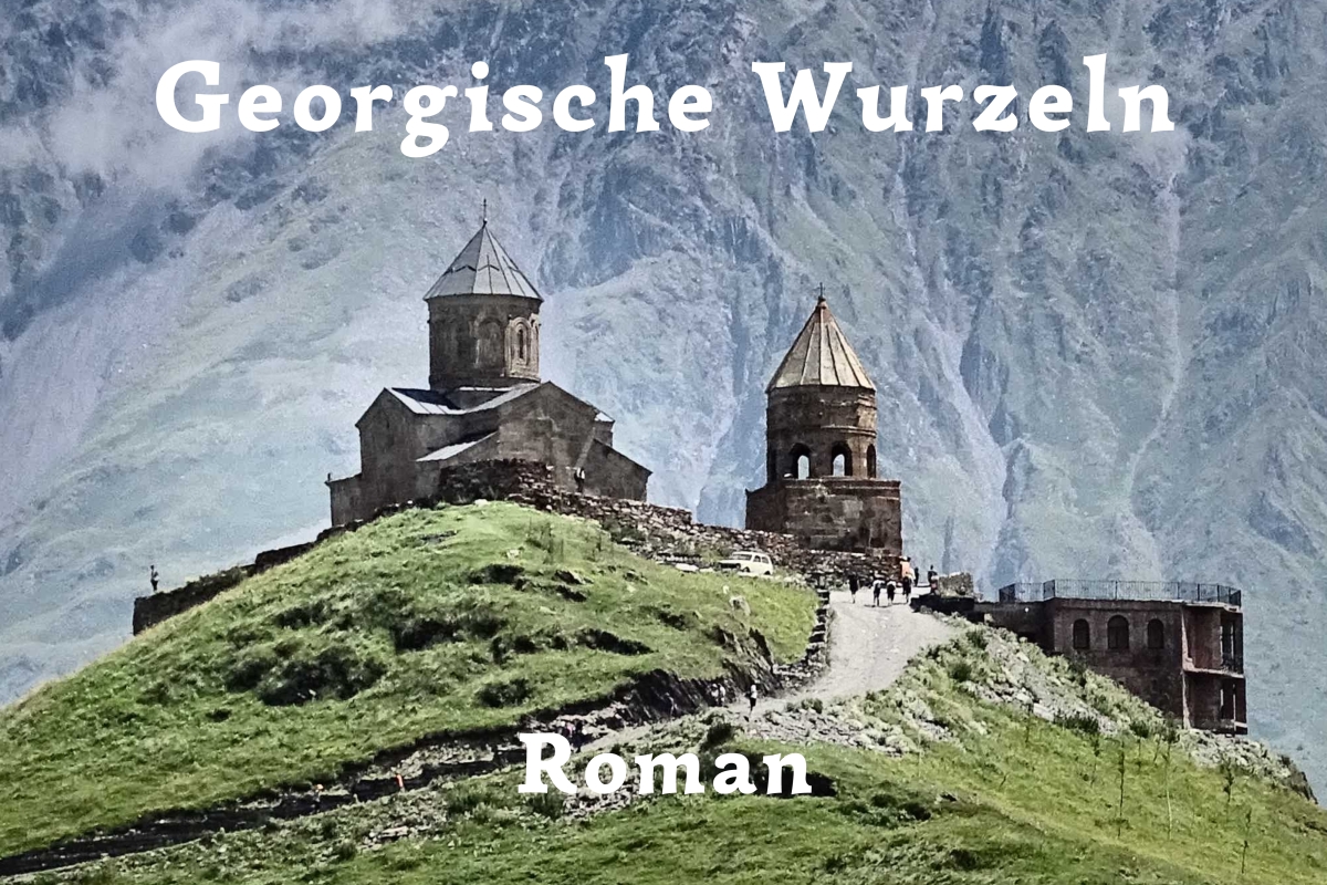 Georgische Wurzeln ✔ Roman von Thomas Berscheid ✔ Ebook Georgische Wurzeln ✔ Roman von Thomas Berscheid ✔ Ebook